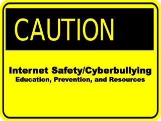 Internet Safety/Cyberbullying Education, Prevention, and Resources
