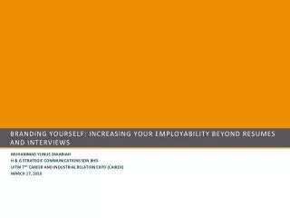BRANDING YOURSELF: INCREASING YOUR EMPLOYABILITY BEYOND RESUMES AND INTERVIEWS