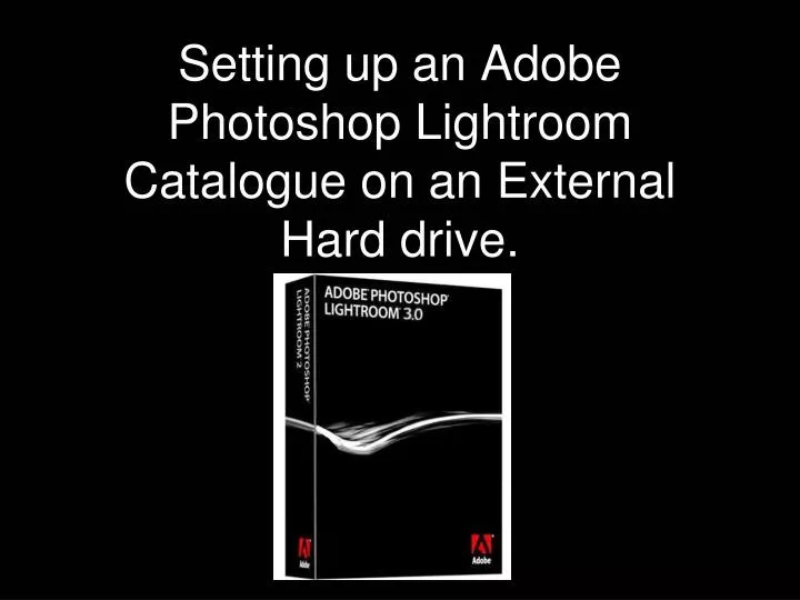 setting up an adobe photoshop lightroom catalogue on an external hard drive