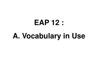 EAP 12 : A. Vocabulary in Use