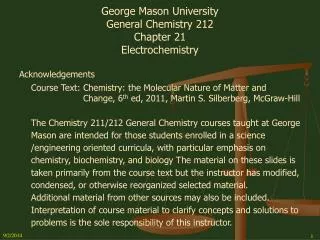 George Mason University General Chemistry 212 Chapter 21 Electrochemistry Acknowledgements