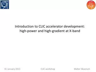Introduction to CLIC accelerator development: high-power and high-gradient at X-band