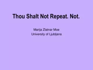 Thou Shalt Not Repeat. Not.