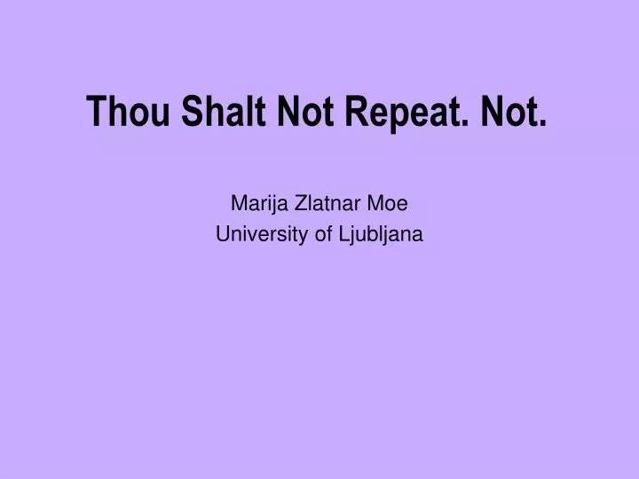 thou shalt not repeat not