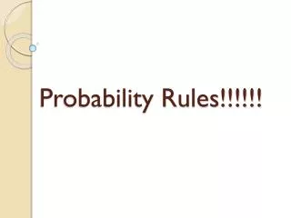 Probability Rules!!!!!!