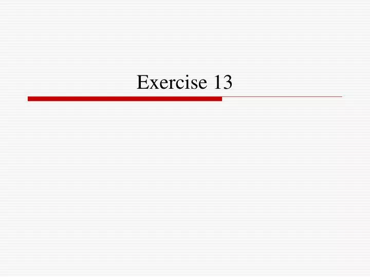 exercise 13