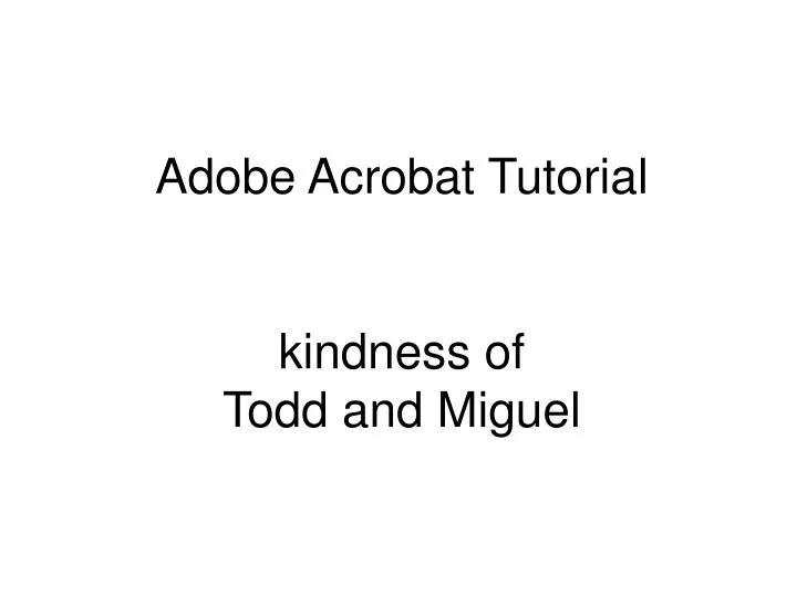 adobe acrobat tutorial kindness of todd and miguel