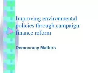 Improving environmental policies through campaign finance reform