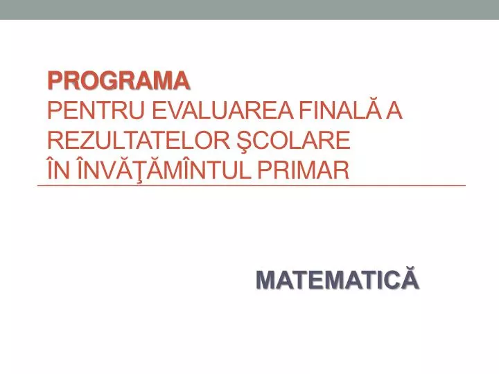 programa pentru evaluarea final a rezultatelor colare n nv m ntul primar