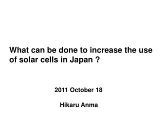 What can be done to increase the use of solar cells in Japan ?