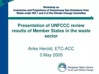 Presentation of UNFCCC review results of Member States in the waste sector Anke Herold, ETC-ACC