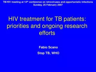 HIV treatment for TB patients: priorities and ongoing research efforts
