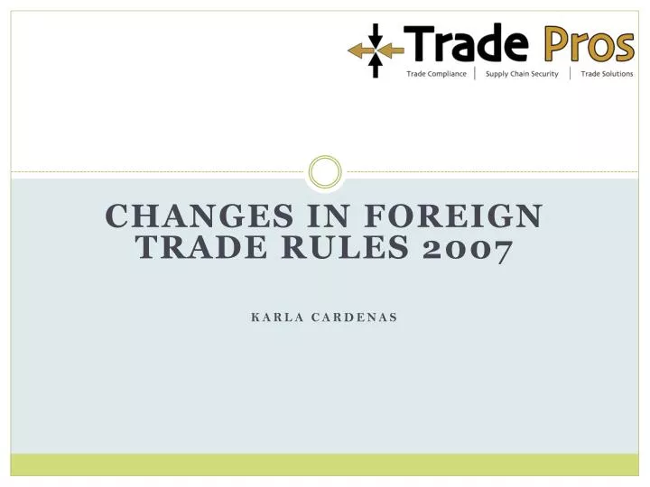 changes in foreign trade rules 2007 karla cardenas