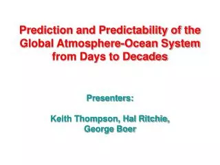 Prediction and Predictability of the Global Atmosphere-Ocean System from Days to Decades