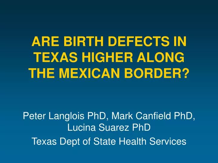 are birth defects in texas higher along the mexican border