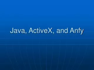 Java , ActiveX , and Anfy