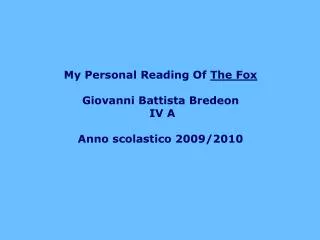 My Personal Reading Of The Fox Giovanni Battista Bredeon IV A Anno scolastico 2009/2010