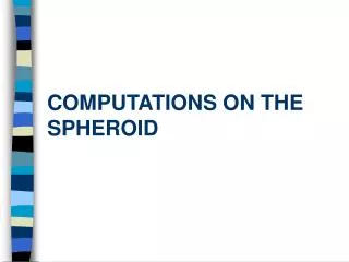 COMPUTATIONS ON THE SPHEROID