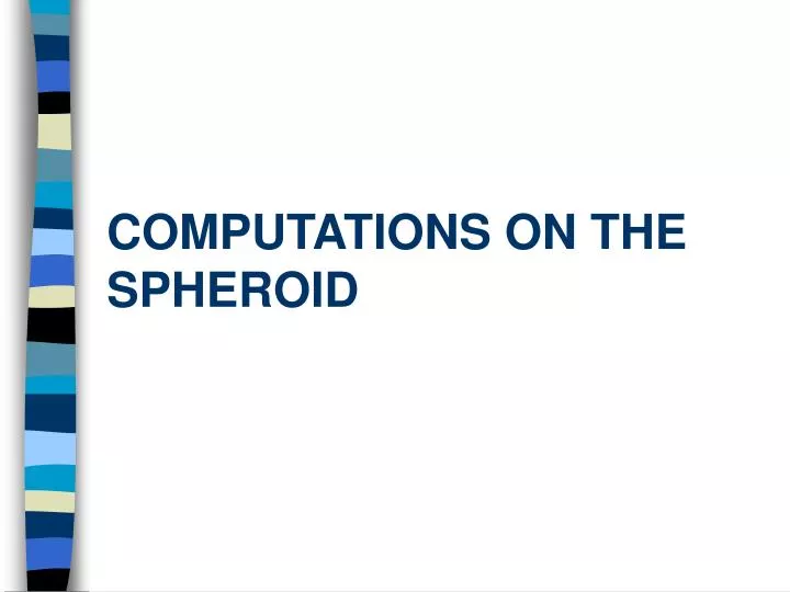 computations on the spheroid