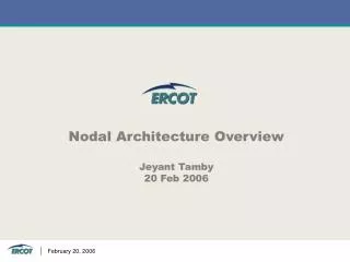 Nodal Architecture Overview Jeyant Tamby 20 Feb 2006