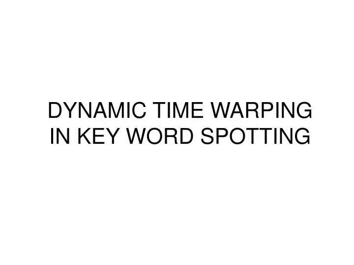 dynamic time warping in key word spotting