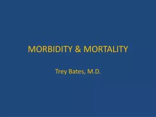 MORBIDITY &amp; MORTALITY