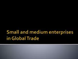 Small and medium enterprises in Global Trade