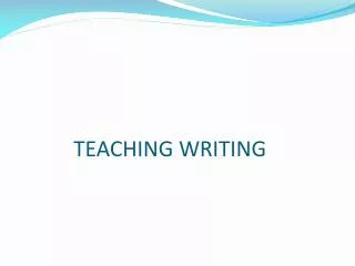 TEACHING WRITING