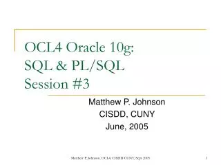 OCL4 Oracle 10g: SQL &amp; PL/SQL Session #3