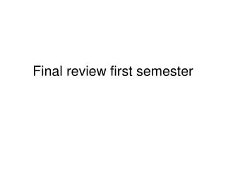 Final review first semester