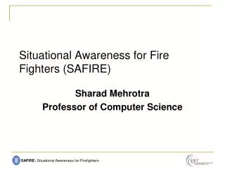 Situational Awareness for Fire Fighters (SAFIRE)