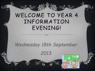 WELCOME TO YEAR 4 INFORMATION EVENING!