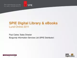 SPIE Digital Library &amp; eBooks Lund Online 2011 Paul Calow, Sales Director