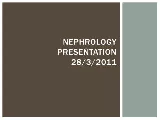 Nephrology presentation 28/3/2011
