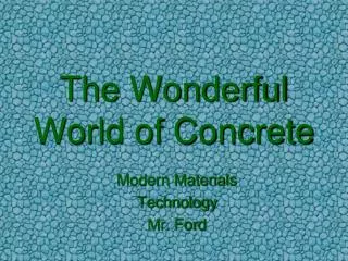 The Wonderful World of Concrete