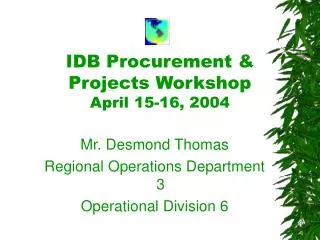 IDB Procurement &amp; Projects Workshop April 15-16, 2004