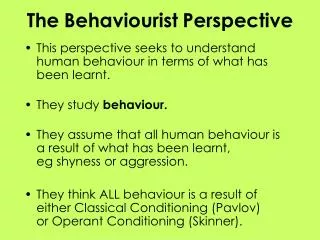 The Behaviourist Perspective