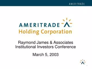 Raymond James &amp; Associates Institutional Investors Conference March 5, 2003