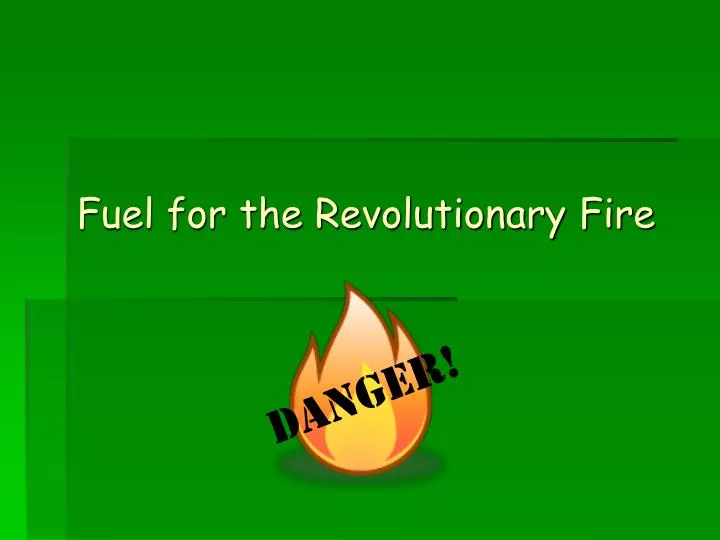 fuel for the revolutionary fire