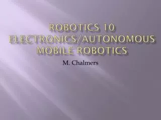 Robotics 10 Electronics/Autonomous Mobile Robotics