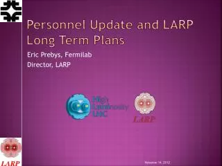 Personnel Update and LARP Long Term Plans