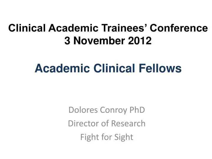 clinical academic trainees conference 3 november 2012 academic clinical fellows