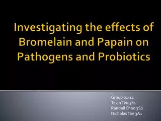 Investigating the effects of Bromelain and Papain on Pathogens and Probiotics