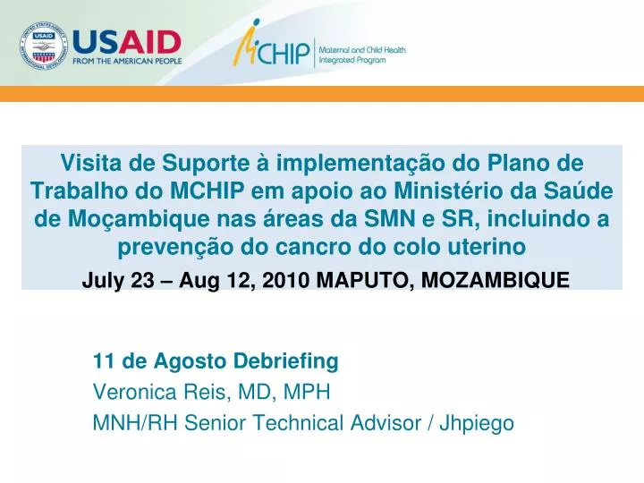 11 de agosto debriefing veronica reis md mph mnh rh senior technical advisor jhpiego