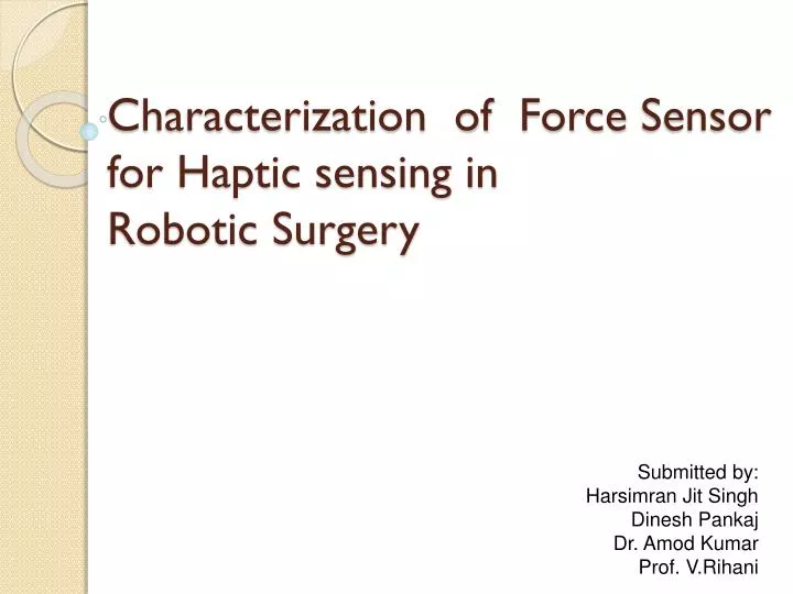 characterization of force sensor for haptic sensing in robotic surgery