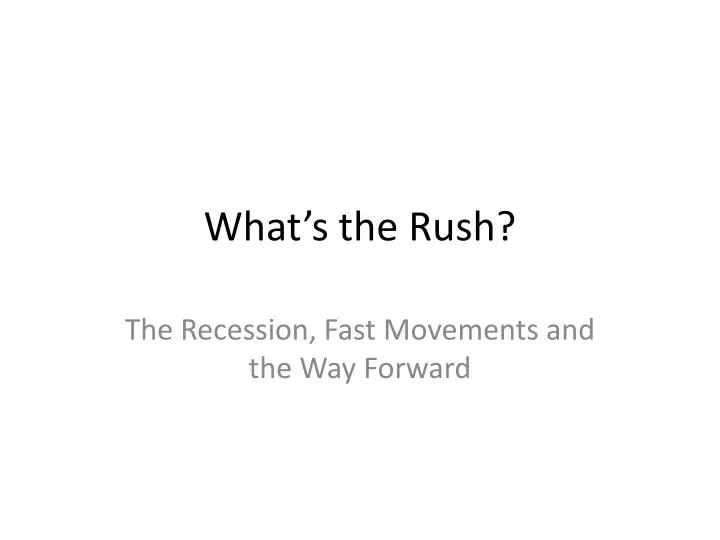 what s the rush
