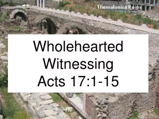 Wholehearted Witnessing Acts 17:1-15