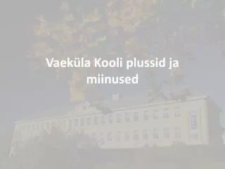vaek la kooli plussid ja miinused