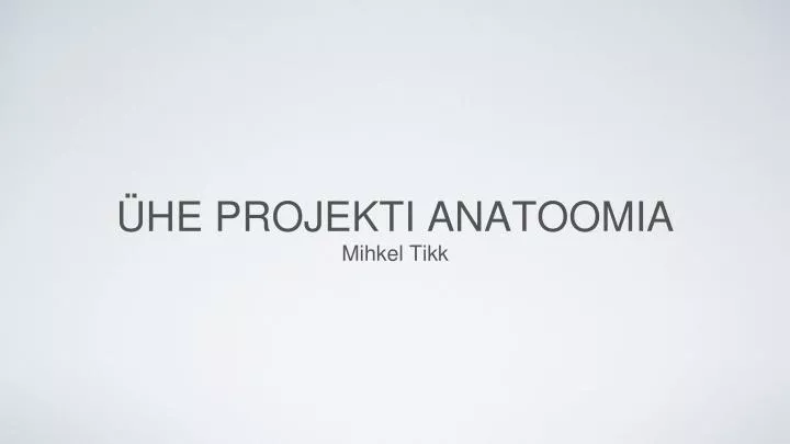 he projekti anatoomia