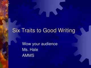 Six Traits to Good Writing